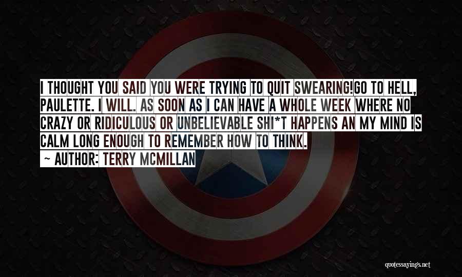 Terry McMillan Quotes: I Thought You Said You Were Trying To Quit Swearing!go To Hell, Paulette. I Will. As Soon As I Can