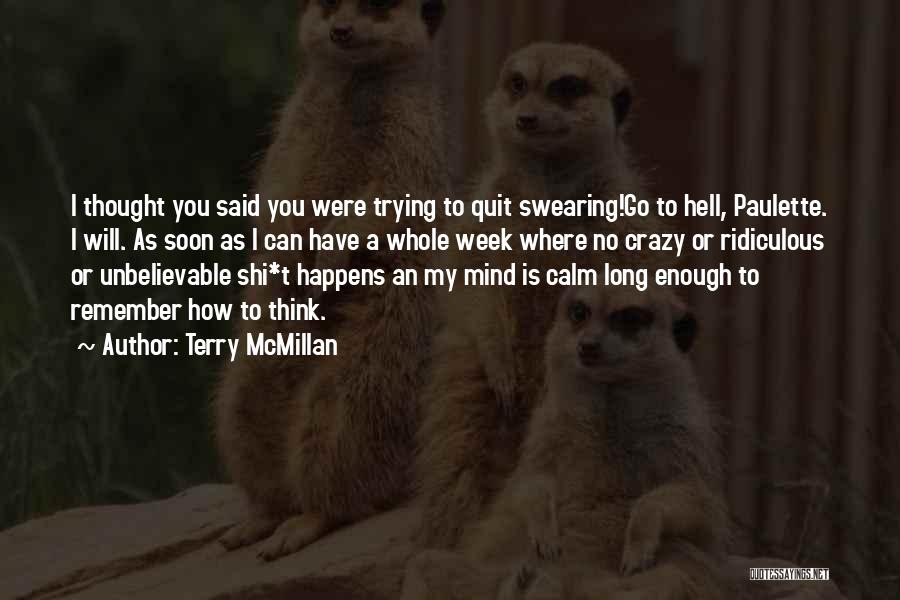 Terry McMillan Quotes: I Thought You Said You Were Trying To Quit Swearing!go To Hell, Paulette. I Will. As Soon As I Can