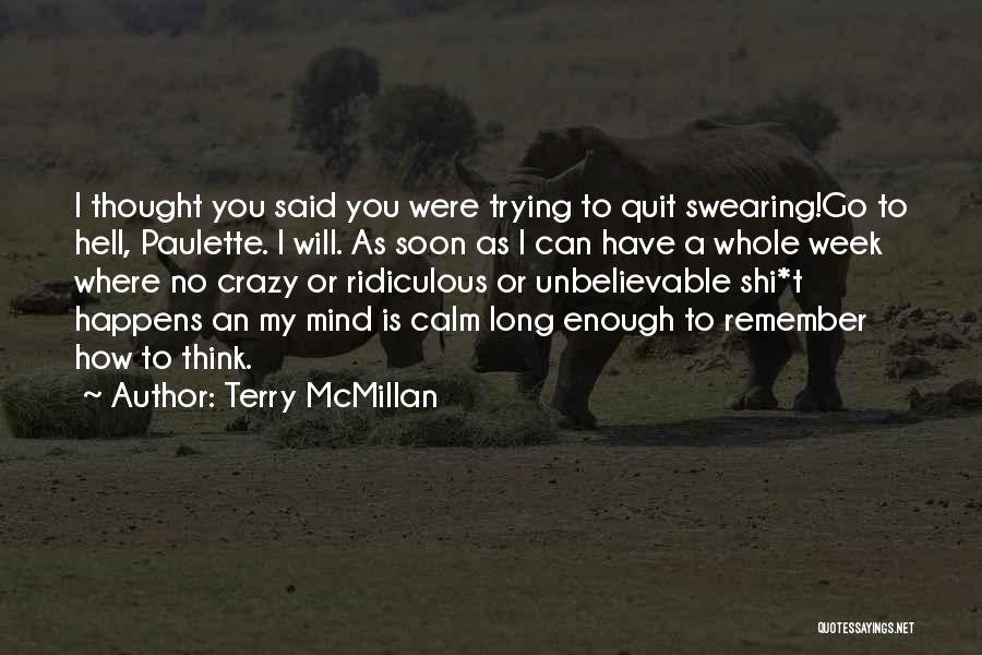 Terry McMillan Quotes: I Thought You Said You Were Trying To Quit Swearing!go To Hell, Paulette. I Will. As Soon As I Can