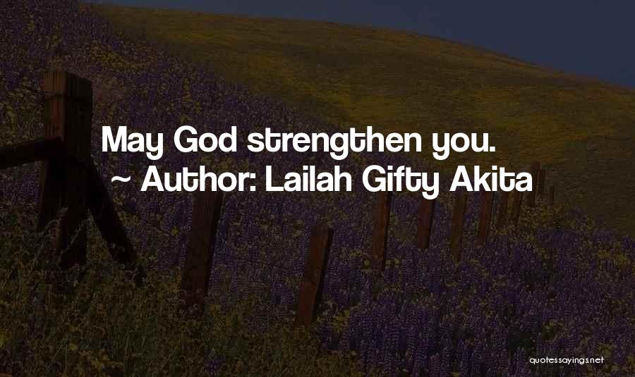 Lailah Gifty Akita Quotes: May God Strengthen You.