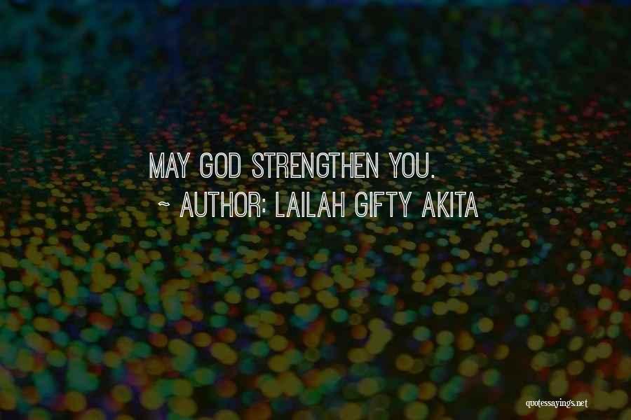 Lailah Gifty Akita Quotes: May God Strengthen You.