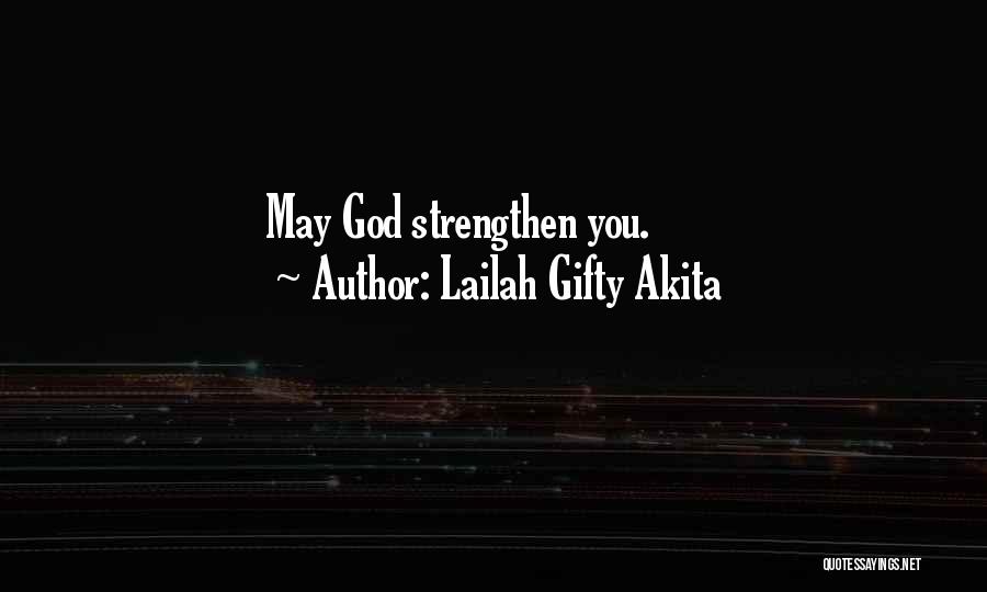 Lailah Gifty Akita Quotes: May God Strengthen You.