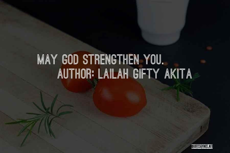 Lailah Gifty Akita Quotes: May God Strengthen You.