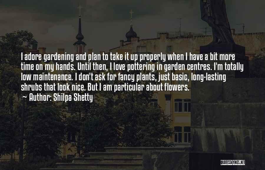 Shilpa Shetty Quotes: I Adore Gardening And Plan To Take It Up Properly When I Have A Bit More Time On My Hands.