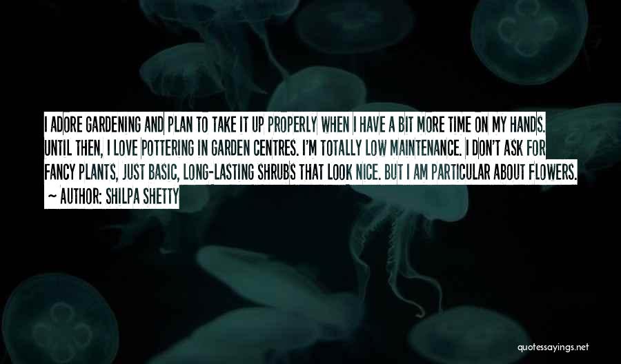 Shilpa Shetty Quotes: I Adore Gardening And Plan To Take It Up Properly When I Have A Bit More Time On My Hands.