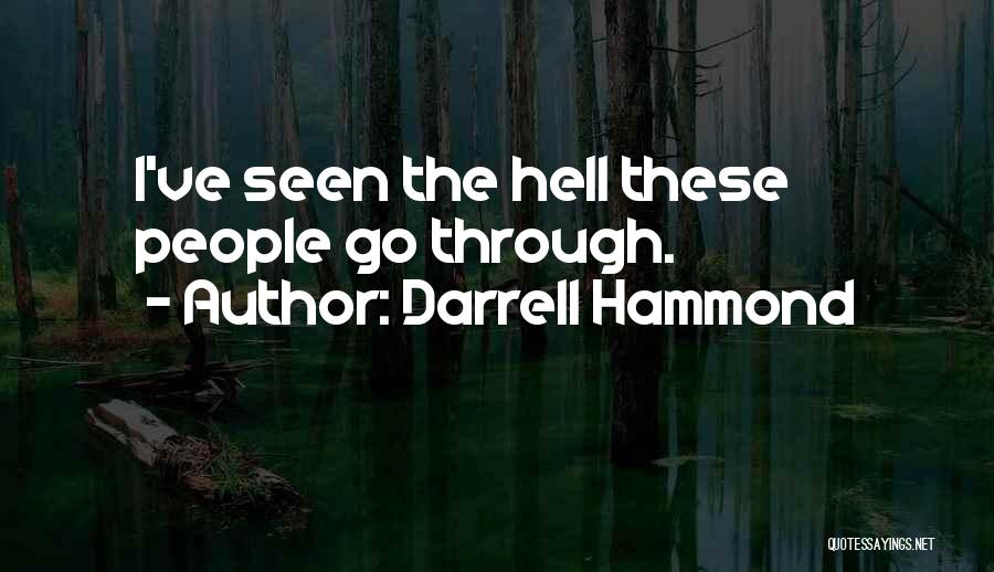Darrell Hammond Quotes: I've Seen The Hell These People Go Through.