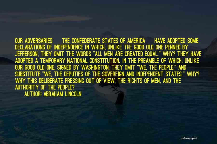 Abraham Lincoln Quotes: Our Adversaries [ The Confederate States Of America ] Have Adopted Some Declarations Of Independence In Which, Unlike The Good