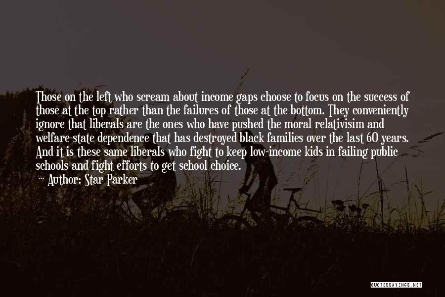 Star Parker Quotes: Those On The Left Who Scream About Income Gaps Choose To Focus On The Success Of Those At The Top