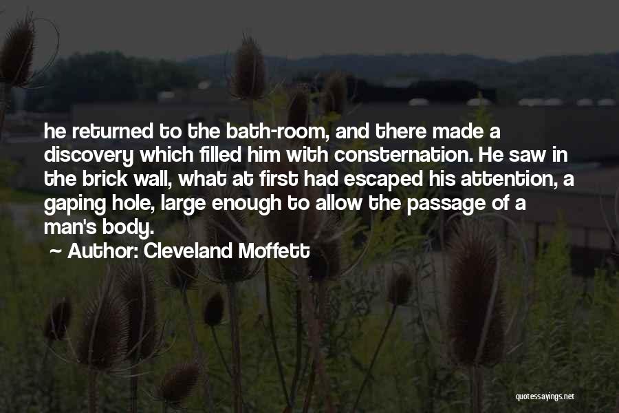 Cleveland Moffett Quotes: He Returned To The Bath-room, And There Made A Discovery Which Filled Him With Consternation. He Saw In The Brick