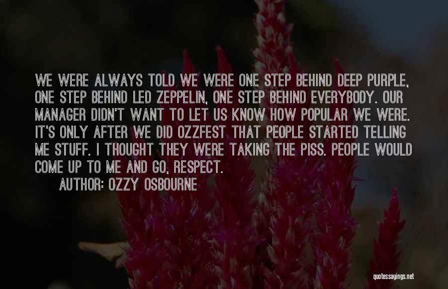 Ozzy Osbourne Quotes: We Were Always Told We Were One Step Behind Deep Purple, One Step Behind Led Zeppelin, One Step Behind Everybody.