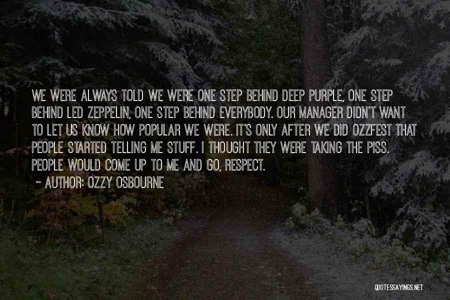 Ozzy Osbourne Quotes: We Were Always Told We Were One Step Behind Deep Purple, One Step Behind Led Zeppelin, One Step Behind Everybody.