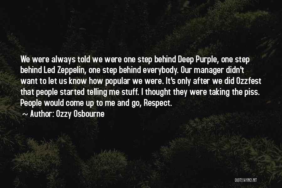 Ozzy Osbourne Quotes: We Were Always Told We Were One Step Behind Deep Purple, One Step Behind Led Zeppelin, One Step Behind Everybody.