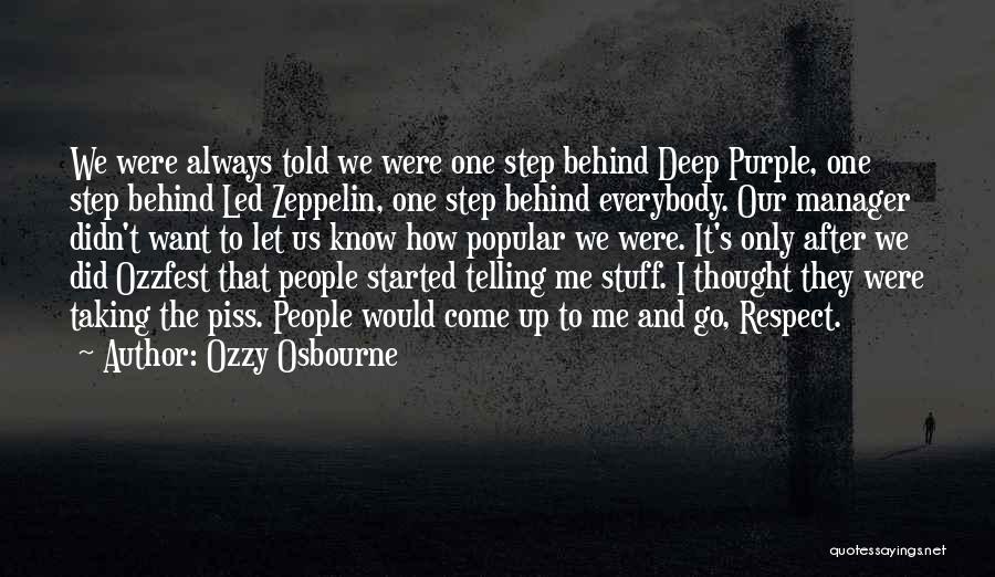 Ozzy Osbourne Quotes: We Were Always Told We Were One Step Behind Deep Purple, One Step Behind Led Zeppelin, One Step Behind Everybody.