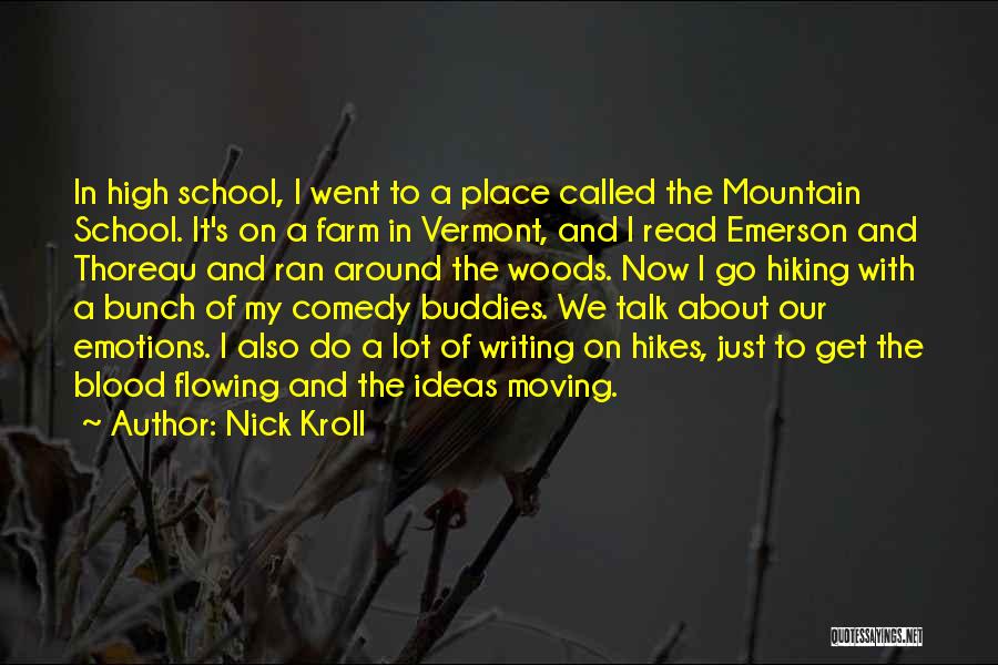 Nick Kroll Quotes: In High School, I Went To A Place Called The Mountain School. It's On A Farm In Vermont, And I