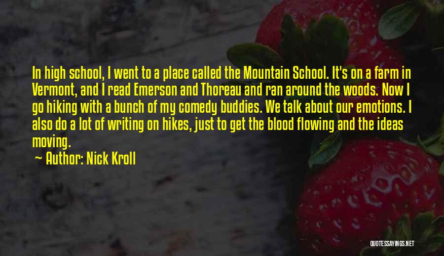 Nick Kroll Quotes: In High School, I Went To A Place Called The Mountain School. It's On A Farm In Vermont, And I