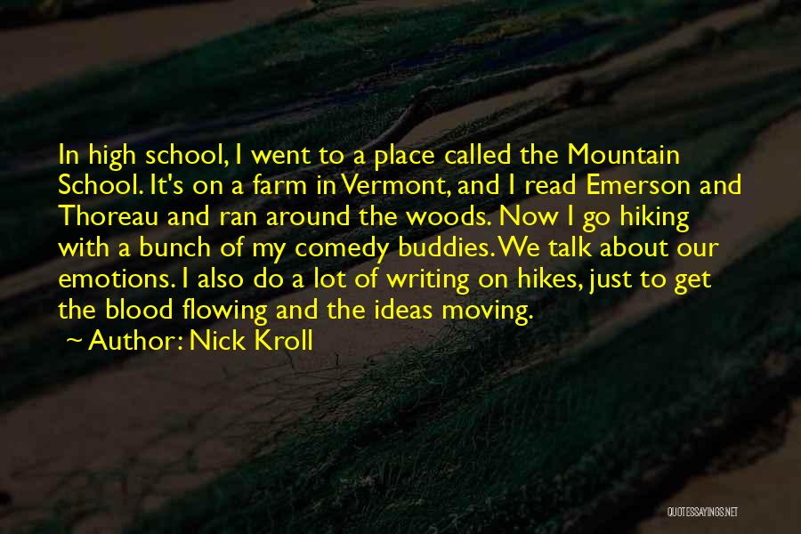 Nick Kroll Quotes: In High School, I Went To A Place Called The Mountain School. It's On A Farm In Vermont, And I