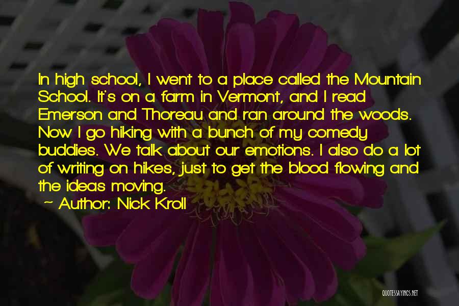 Nick Kroll Quotes: In High School, I Went To A Place Called The Mountain School. It's On A Farm In Vermont, And I