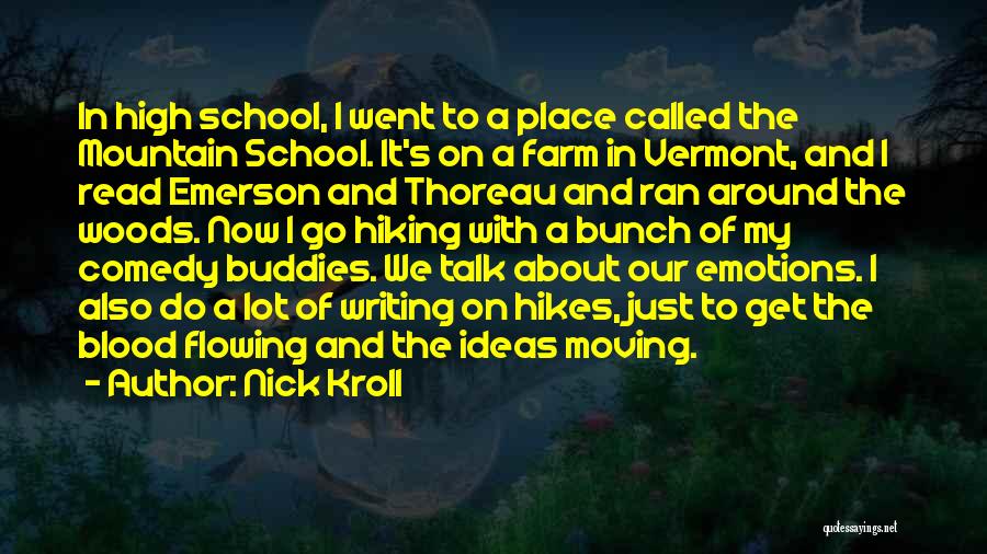 Nick Kroll Quotes: In High School, I Went To A Place Called The Mountain School. It's On A Farm In Vermont, And I