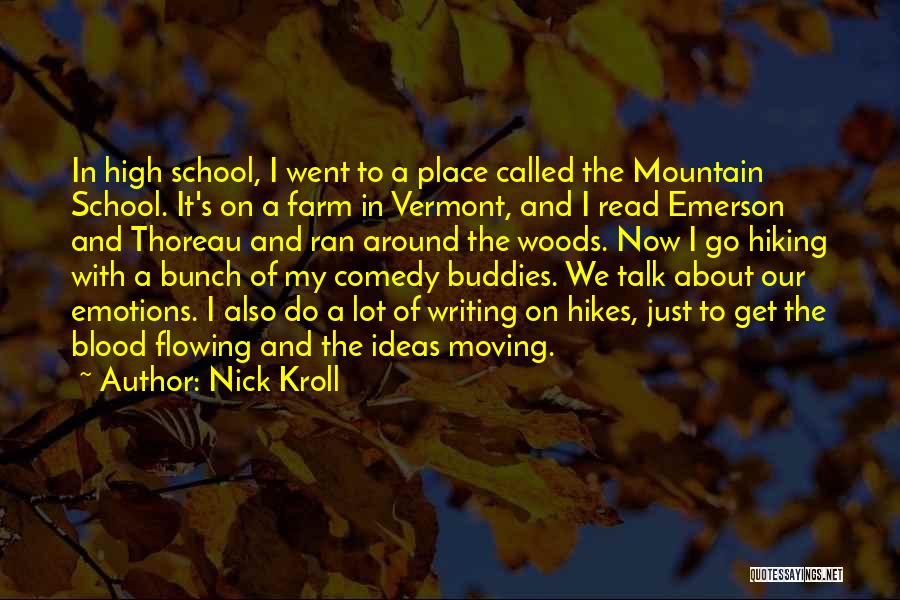 Nick Kroll Quotes: In High School, I Went To A Place Called The Mountain School. It's On A Farm In Vermont, And I