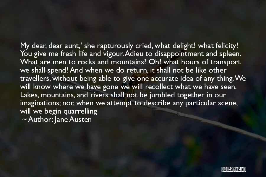 Jane Austen Quotes: My Dear, Dear Aunt,' She Rapturously Cried, What Delight! What Felicity! You Give Me Fresh Life And Vigour. Adieu To
