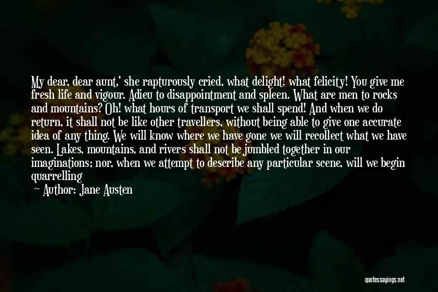 Jane Austen Quotes: My Dear, Dear Aunt,' She Rapturously Cried, What Delight! What Felicity! You Give Me Fresh Life And Vigour. Adieu To