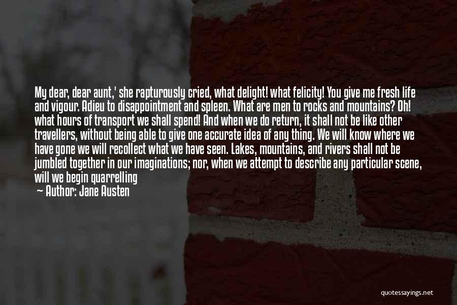 Jane Austen Quotes: My Dear, Dear Aunt,' She Rapturously Cried, What Delight! What Felicity! You Give Me Fresh Life And Vigour. Adieu To