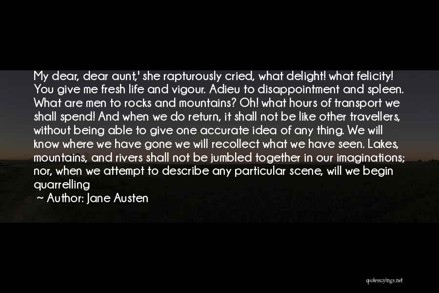 Jane Austen Quotes: My Dear, Dear Aunt,' She Rapturously Cried, What Delight! What Felicity! You Give Me Fresh Life And Vigour. Adieu To