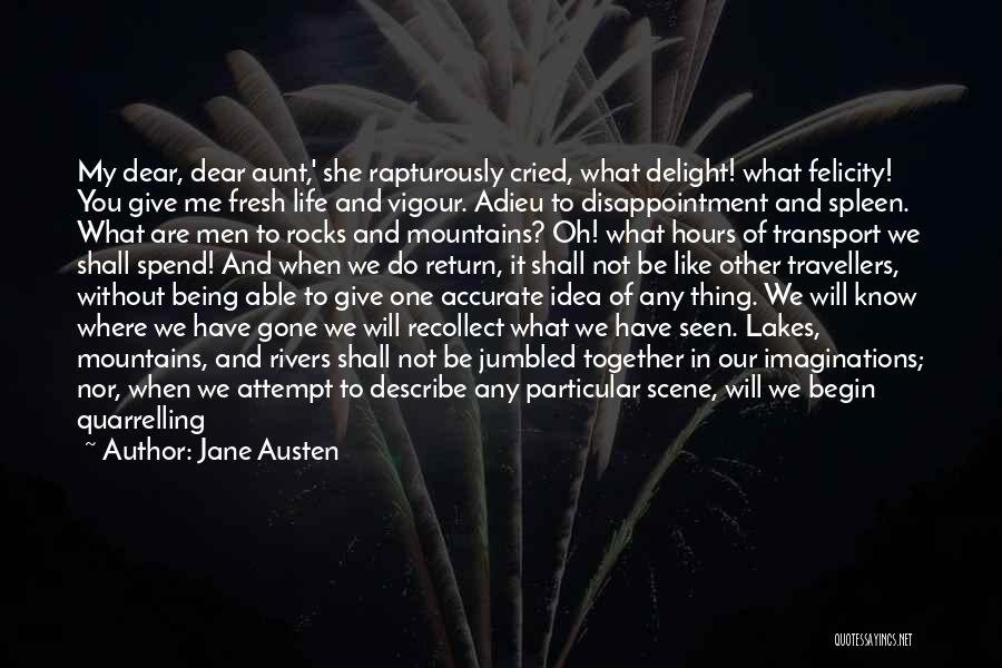 Jane Austen Quotes: My Dear, Dear Aunt,' She Rapturously Cried, What Delight! What Felicity! You Give Me Fresh Life And Vigour. Adieu To