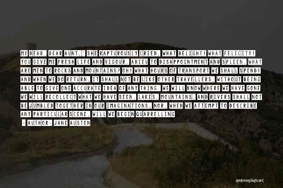 Jane Austen Quotes: My Dear, Dear Aunt,' She Rapturously Cried, What Delight! What Felicity! You Give Me Fresh Life And Vigour. Adieu To