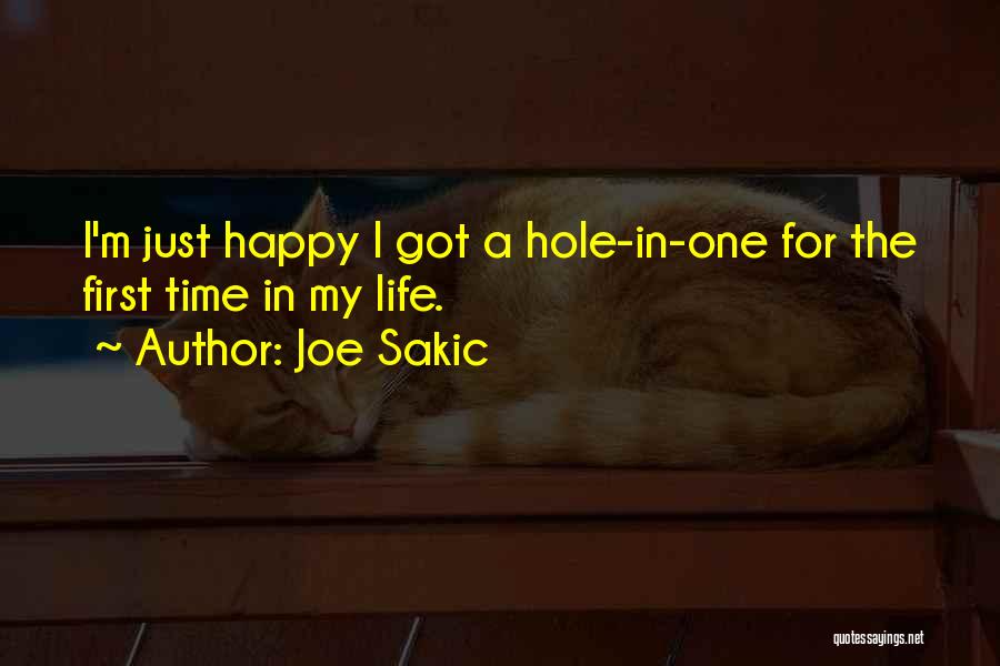 Joe Sakic Quotes: I'm Just Happy I Got A Hole-in-one For The First Time In My Life.