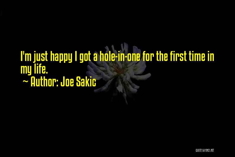 Joe Sakic Quotes: I'm Just Happy I Got A Hole-in-one For The First Time In My Life.