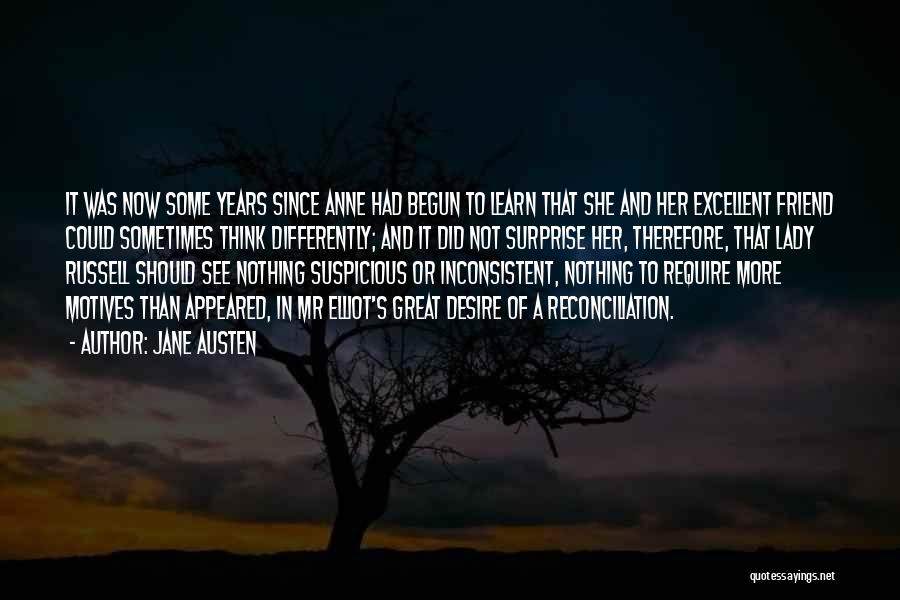 Jane Austen Quotes: It Was Now Some Years Since Anne Had Begun To Learn That She And Her Excellent Friend Could Sometimes Think