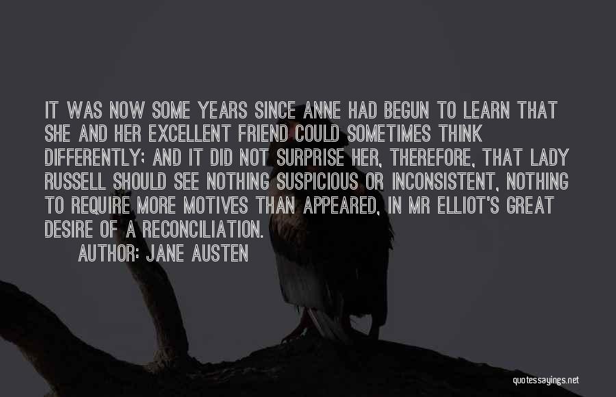 Jane Austen Quotes: It Was Now Some Years Since Anne Had Begun To Learn That She And Her Excellent Friend Could Sometimes Think