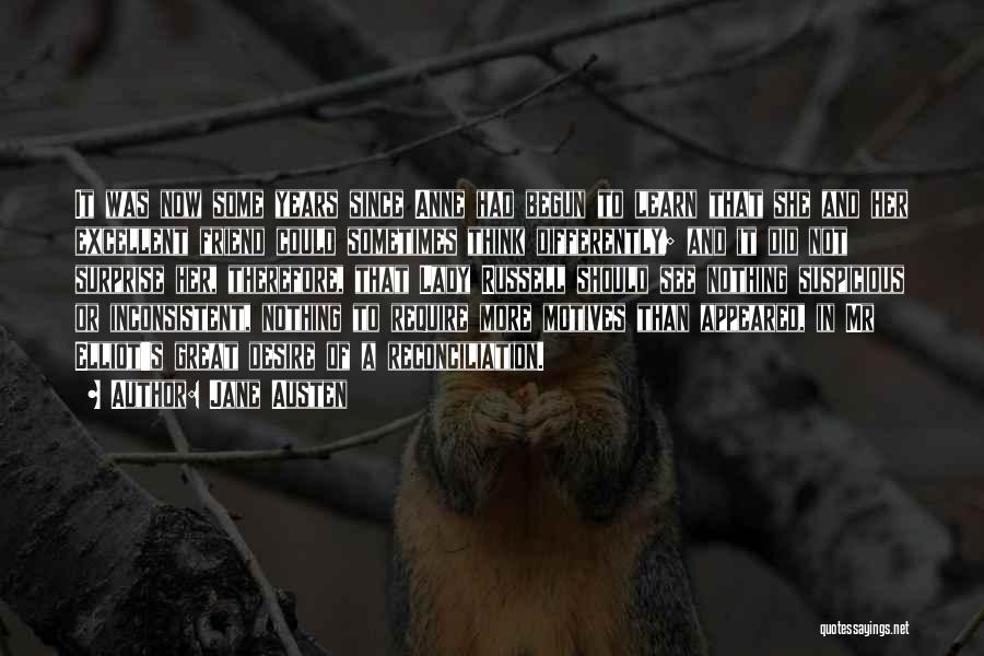 Jane Austen Quotes: It Was Now Some Years Since Anne Had Begun To Learn That She And Her Excellent Friend Could Sometimes Think