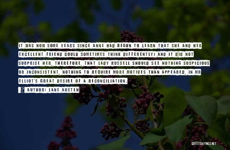 Jane Austen Quotes: It Was Now Some Years Since Anne Had Begun To Learn That She And Her Excellent Friend Could Sometimes Think