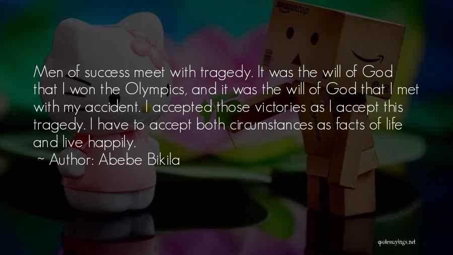 Abebe Bikila Quotes: Men Of Success Meet With Tragedy. It Was The Will Of God That I Won The Olympics, And It Was