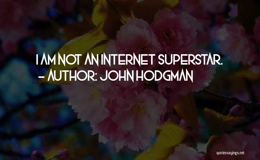 John Hodgman Quotes: I Am Not An Internet Superstar.