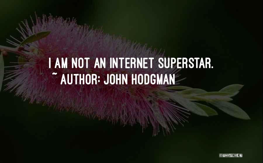 John Hodgman Quotes: I Am Not An Internet Superstar.