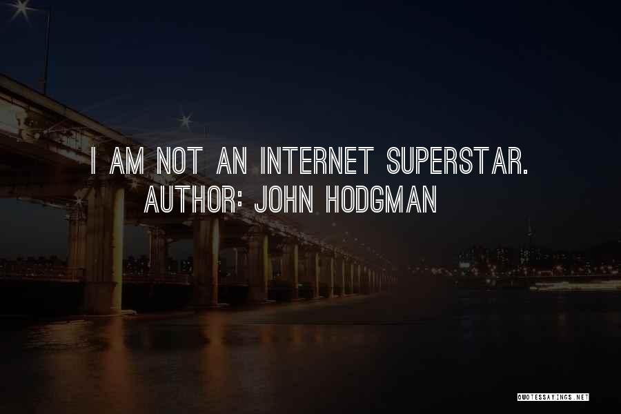 John Hodgman Quotes: I Am Not An Internet Superstar.