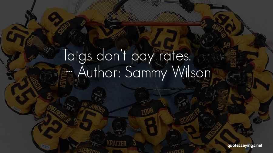 Sammy Wilson Quotes: Taigs Don't Pay Rates.