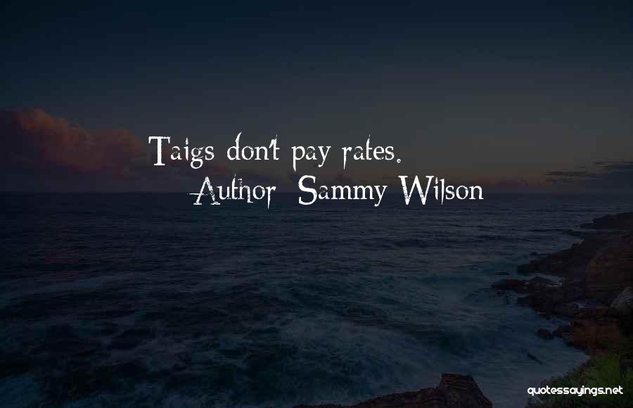 Sammy Wilson Quotes: Taigs Don't Pay Rates.