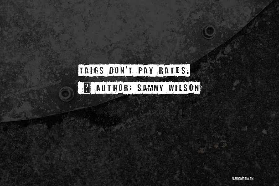 Sammy Wilson Quotes: Taigs Don't Pay Rates.