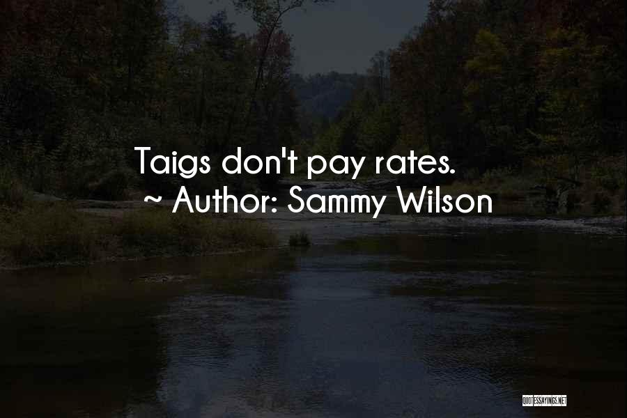 Sammy Wilson Quotes: Taigs Don't Pay Rates.
