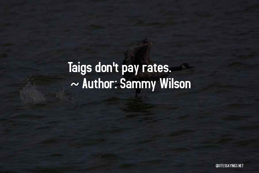 Sammy Wilson Quotes: Taigs Don't Pay Rates.