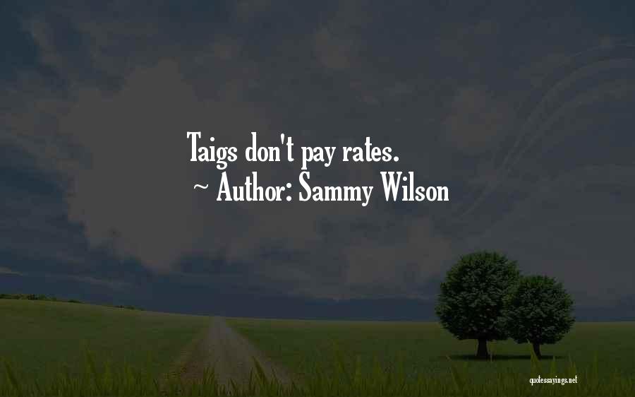 Sammy Wilson Quotes: Taigs Don't Pay Rates.