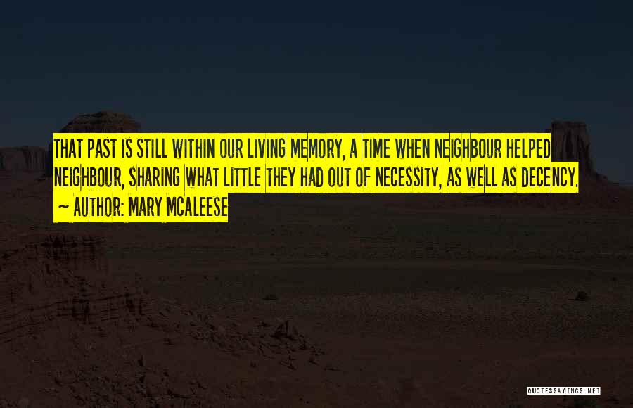 Mary McAleese Quotes: That Past Is Still Within Our Living Memory, A Time When Neighbour Helped Neighbour, Sharing What Little They Had Out