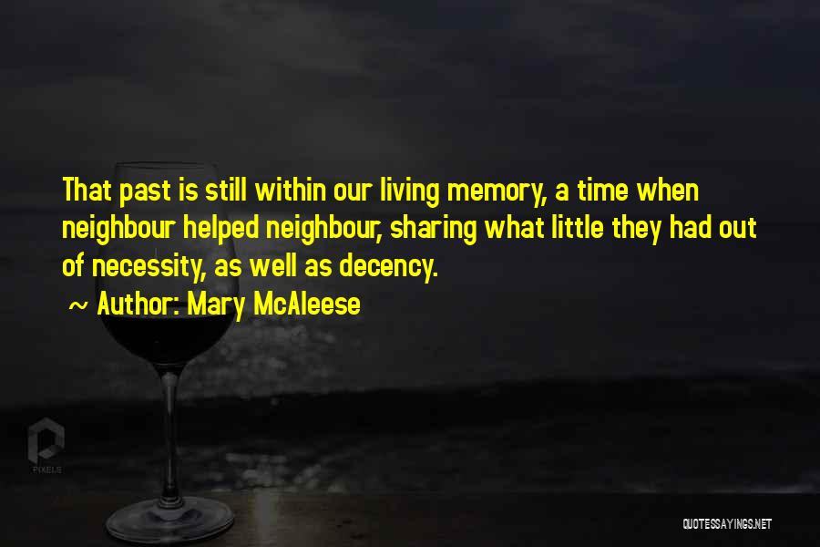 Mary McAleese Quotes: That Past Is Still Within Our Living Memory, A Time When Neighbour Helped Neighbour, Sharing What Little They Had Out