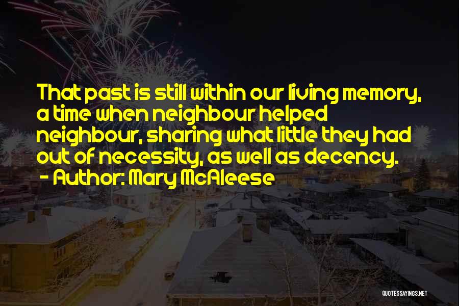 Mary McAleese Quotes: That Past Is Still Within Our Living Memory, A Time When Neighbour Helped Neighbour, Sharing What Little They Had Out