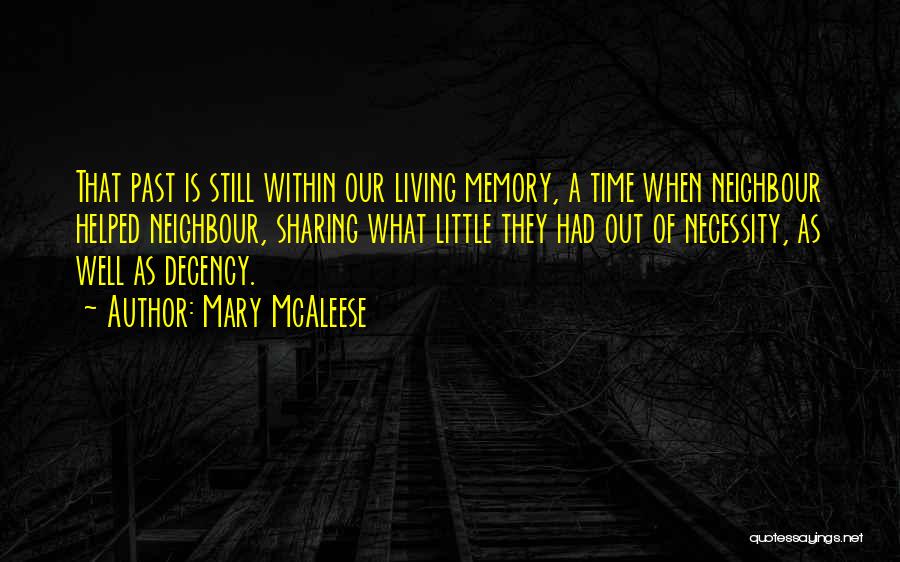 Mary McAleese Quotes: That Past Is Still Within Our Living Memory, A Time When Neighbour Helped Neighbour, Sharing What Little They Had Out