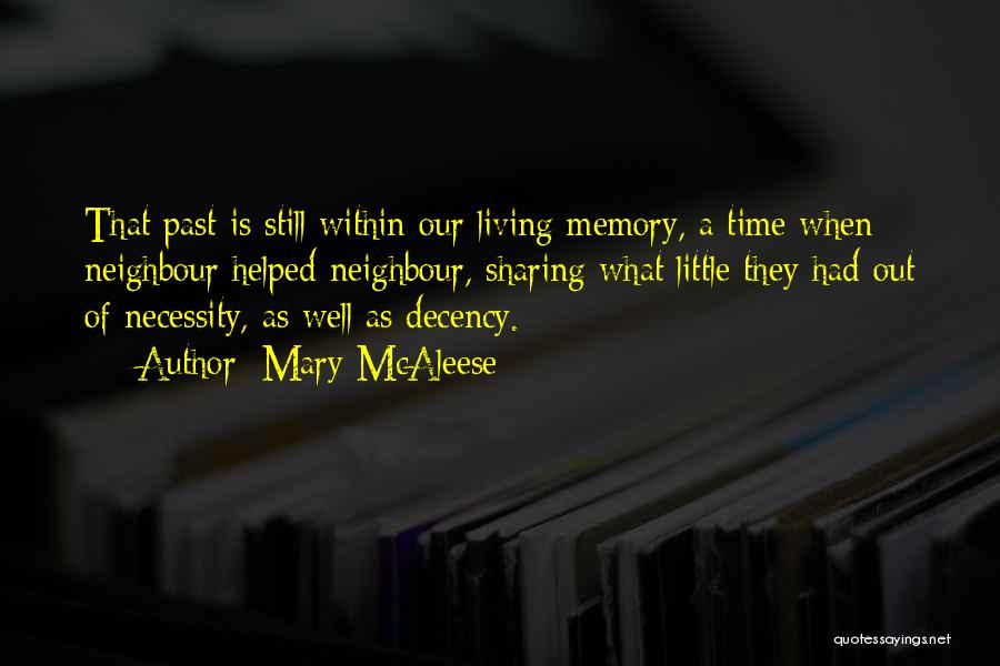 Mary McAleese Quotes: That Past Is Still Within Our Living Memory, A Time When Neighbour Helped Neighbour, Sharing What Little They Had Out